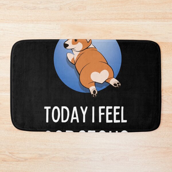 Item preview, Today-I-Feel-Corgeous-Corgi-Funny designed and sold by Myoung-AeJones.
