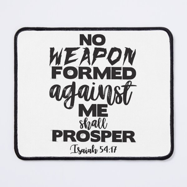 Item preview, Isaiah 54:17 No Weapon Formed Againsr Me Shall Prosper designed and sold by plushism.