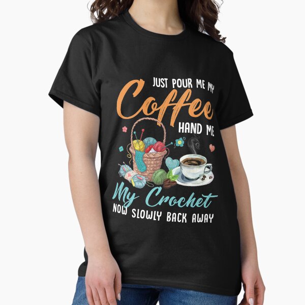 Item preview, Just pour my coffee and hand me my crochet quilting knotting Just pour my coffee and hand me my crochet designed and sold by jojocat90.