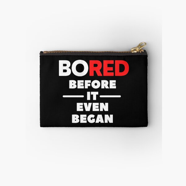 Item preview, BORED Before It Even Began designed and sold by PeterMun1007.