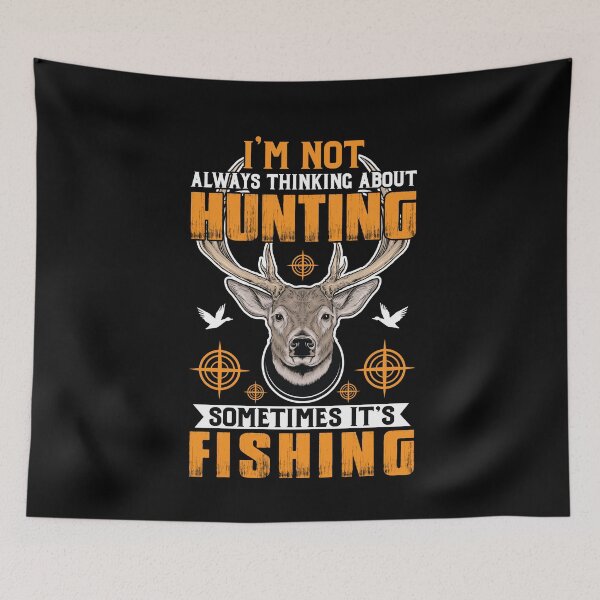 Item preview, I'm not always thinking about hunting fishing hunter fisher American deer hunting apparel hunter graphic flag designed and sold by jojocat90.