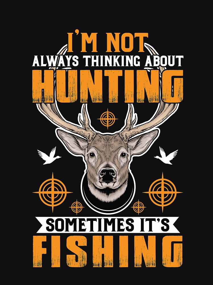 I'm not always thinking about hunting fishing hunter fisher American deer  hunting apparel hunter graphic flag Essential T-Shirt for Sale by  jojocat90