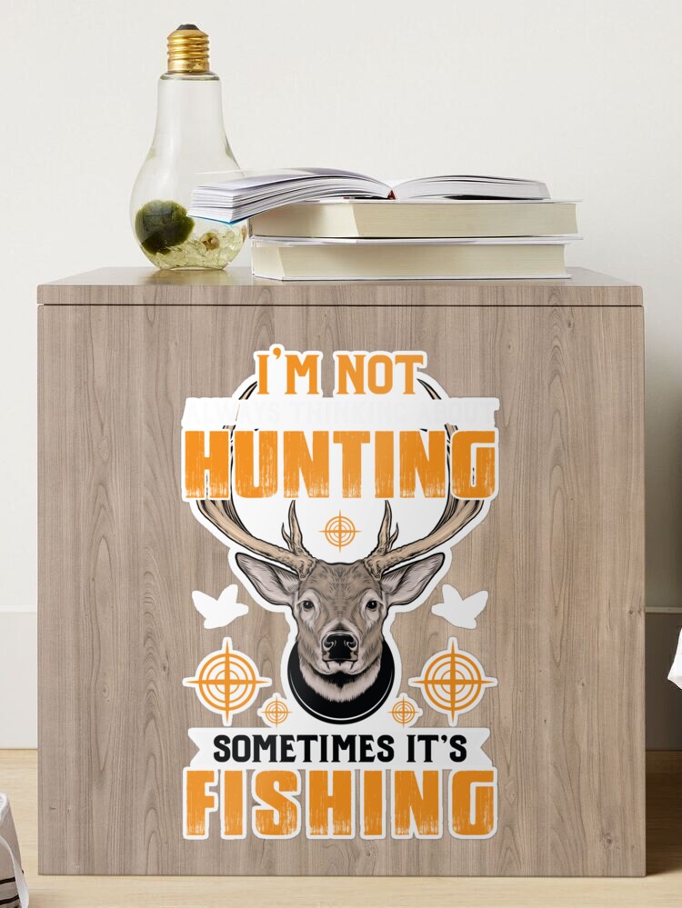 I'm not always thinking about hunting fishing hunter fisher American deer hunting  apparel hunter graphic flag Essential T-Shirt for Sale by jojocat90