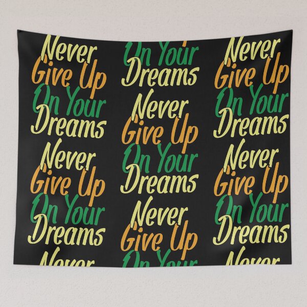 Item preview, NEVER  GIVE UP ON YOUR DREAMS  designed and sold by GamaArtDesign.