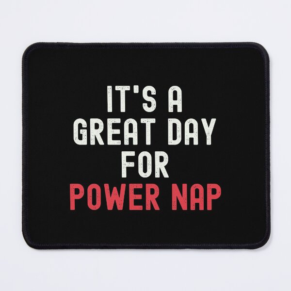 Item preview, It's a Great Day for Power Nap designed and sold by kindxinn.