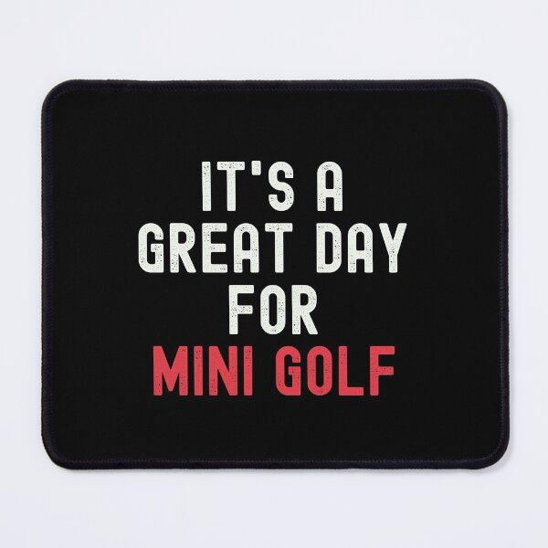 Item preview, It's a Great Day for Mini Golf designed and sold by kindxinn.