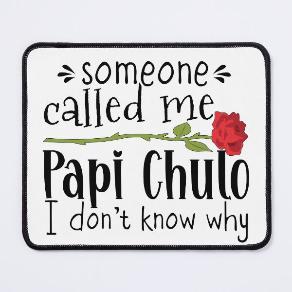 Item preview, Papi Chulo, someone called me Papi Chulo designed and sold by NineJuly.