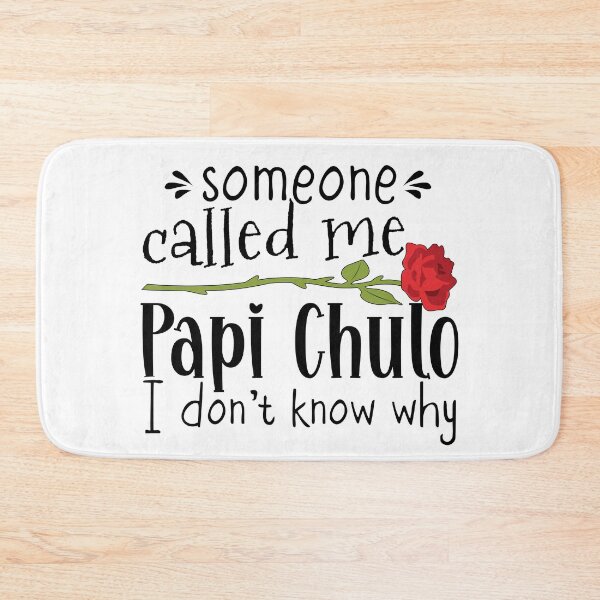 Item preview, Papi Chulo, someone called me Papi Chulo designed and sold by NineJuly.