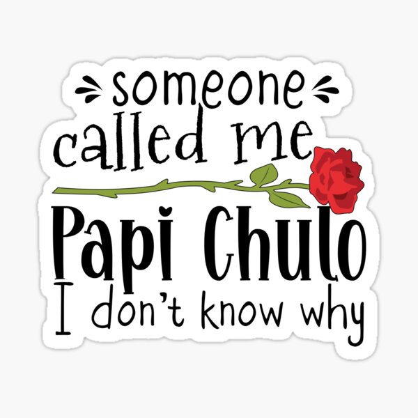 Item preview, Papi Chulo, someone called me Papi Chulo designed and sold by NineJuly.