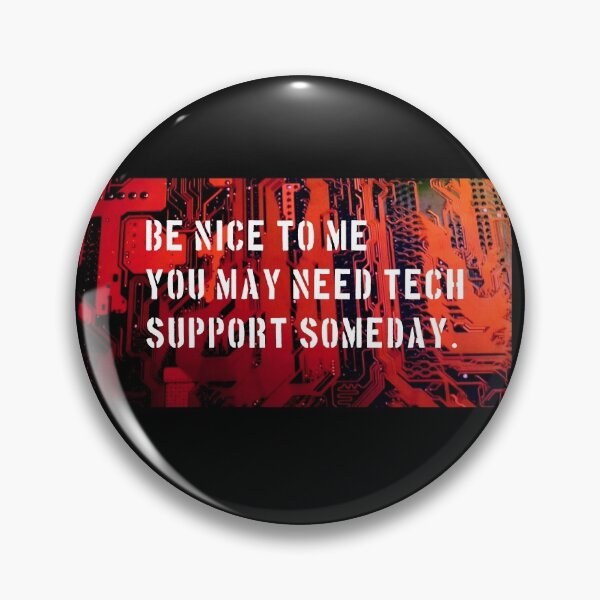 Item preview, Be Nice To Me You May Need Tech Support Someday.  designed and sold by Eklectikos.
