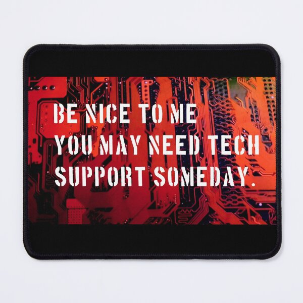 Item preview, Be Nice To Me You May Need Tech Support Someday.  designed and sold by Eklectikos.