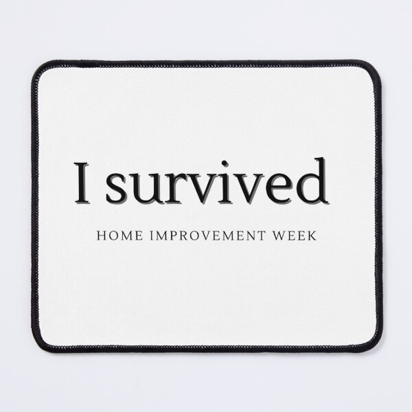 Item preview, I Survived Home Improvement Week designed and sold by H2O-Shop.