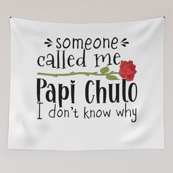 Item preview, Papi Chulo, someone called me Papi Chulo designed and sold by NineJuly.