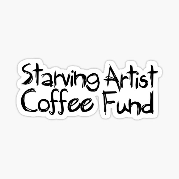 Item preview, Starving Artist Coffee Fund designed and sold by Carrie Potter.