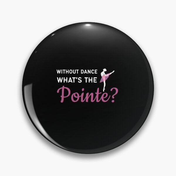 Item preview, Without Dance What's the Pointe designed and sold by Pointee.