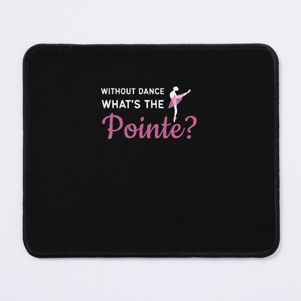 Item preview, Without Dance What's the Pointe designed and sold by Pointee.