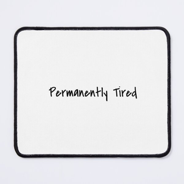 Item preview, Permanently tired, Routine, Change, Funny quote designed and sold by cyhdesign.