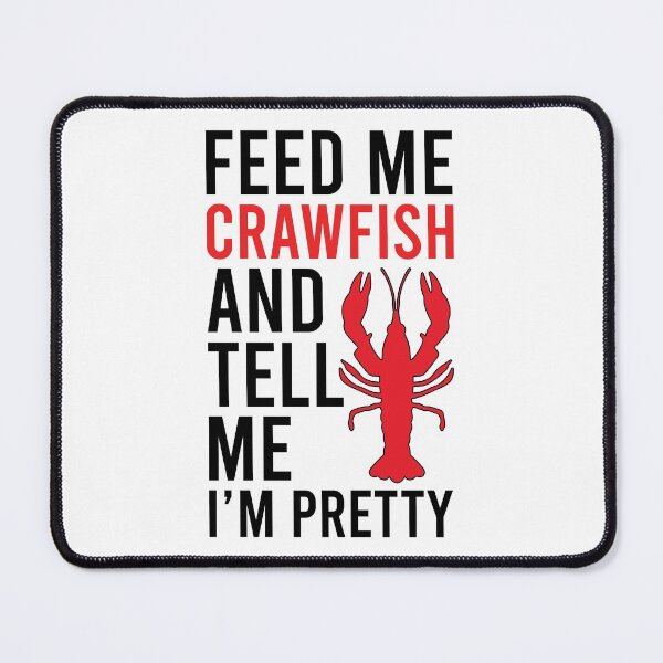 Item preview, Feed Me Crawfish and Tell Me I'm Pretty designed and sold by print hasan.