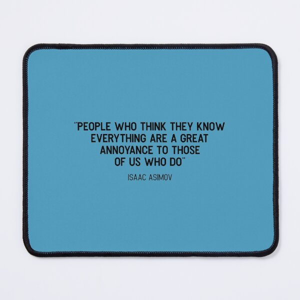 Item preview, Isaac, Asimov, People who think they know everything are a great annoyance to those of us who do Ess designed and sold by HCDArtdesign.