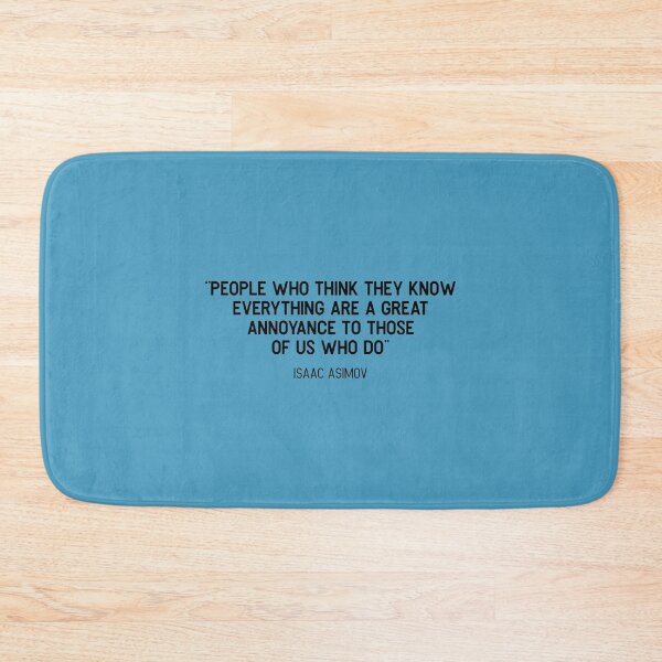 Item preview, Isaac, Asimov, People who think they know everything are a great annoyance to those of us who do Ess designed and sold by HCDArtdesign.