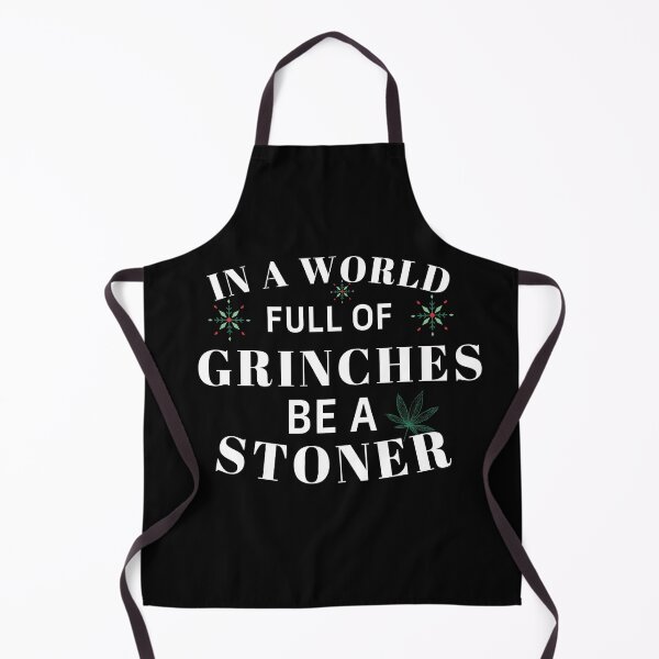 Item preview, IN A WORLD FULL OF GRINCHES BE A STONER designed and sold by AlfaEcho.