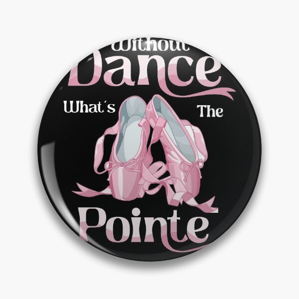 Item preview, Ballet Pointe For Ballerina Without Dance What's The Pointe designed and sold by BaseStore.