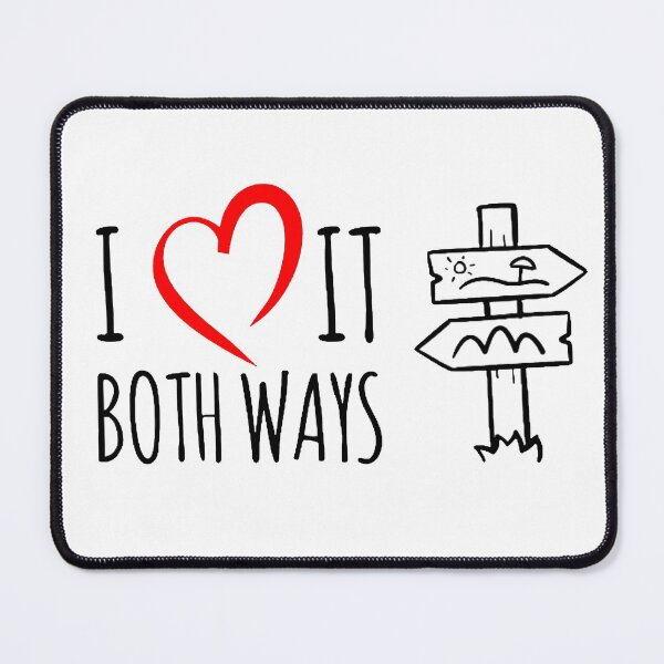 Item preview, I Love It Both Ways - A Funny Gift For Those Who Like Being Different designed and sold by funpix-shop.