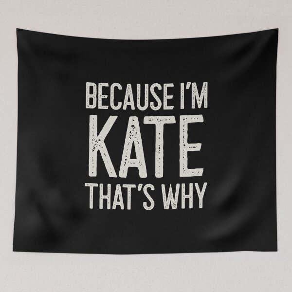 Item preview, Because I’m Kate That’s Why Funny Personalized Name designed and sold by MariosNydras.