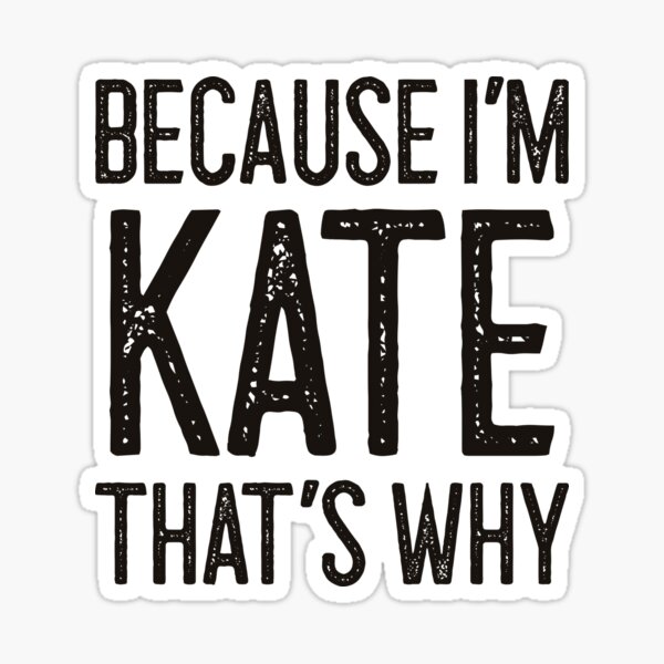 Aperçu de l'œuvre Parce que je suis Kate, c'est pourquoi un nom personnalisé amusant créée et vendue par MariosNydras.