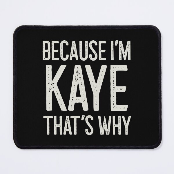 Item preview, Because I’m Kaye That’s Why Funny Personalized Name designed and sold by MariosNydras.