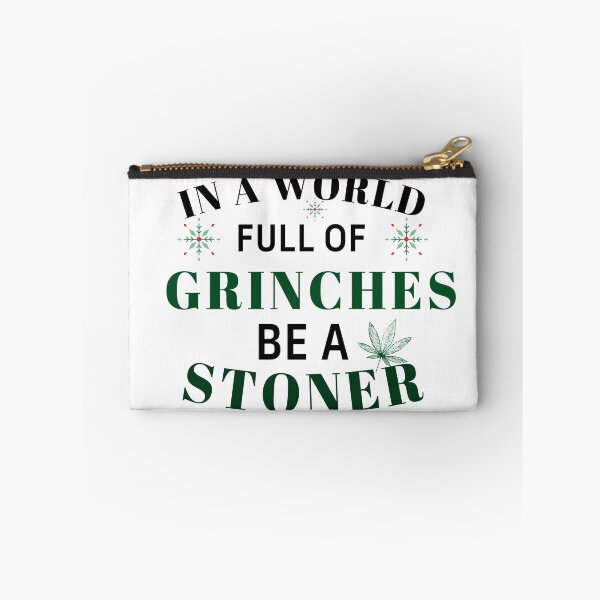 Item preview, IN A WORLD FULL OF GRINCHES BE A STONER designed and sold by AlfaEcho.