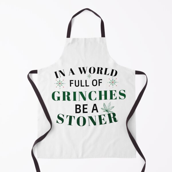 Item preview, IN A WORLD FULL OF GRINCHES BE A STONER designed and sold by AlfaEcho.