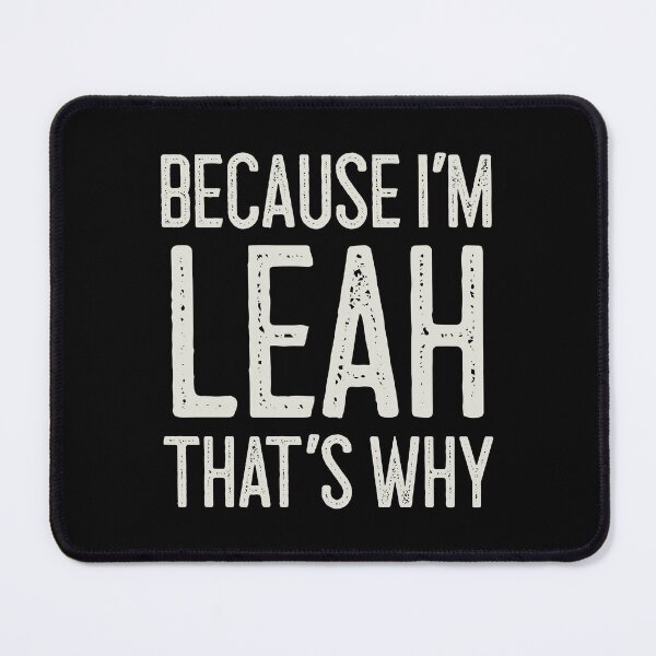 Item preview, Because I’m Leah That’s Why Funny Personalized Name designed and sold by MariosNydras.