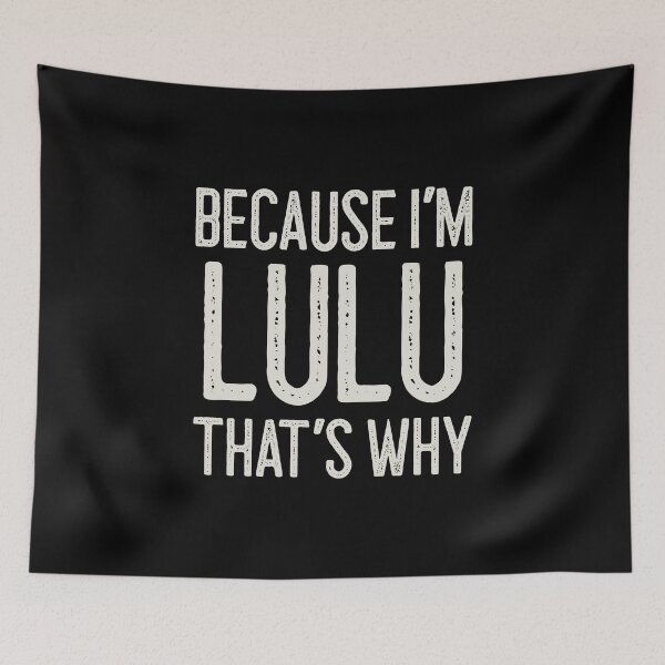 Item preview, Because I’m Lulu That’s Why Funny Personalized Name designed and sold by MariosNydras.