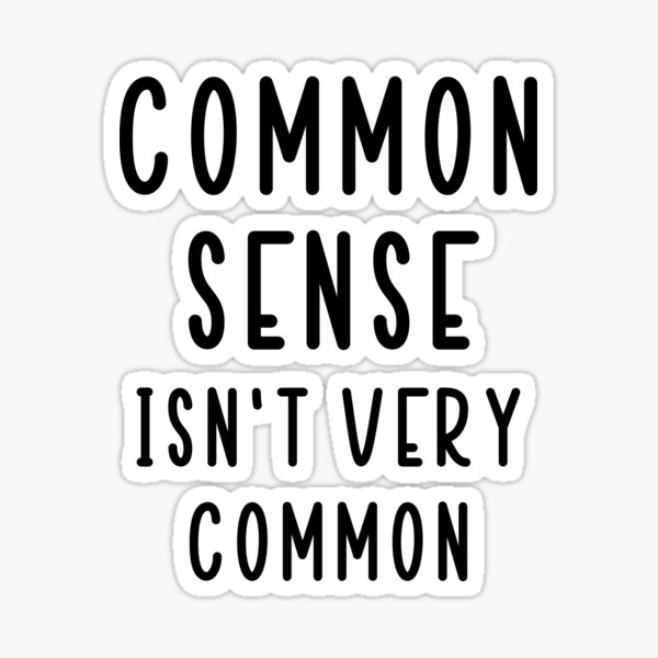common sense isn t very common meaning