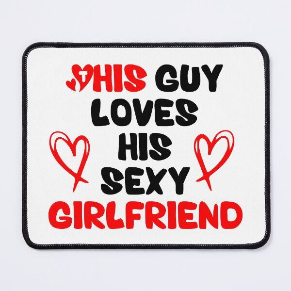 Item preview, This Guy Loves His Sexy Girlfriend designed and sold by RmeenaArt.