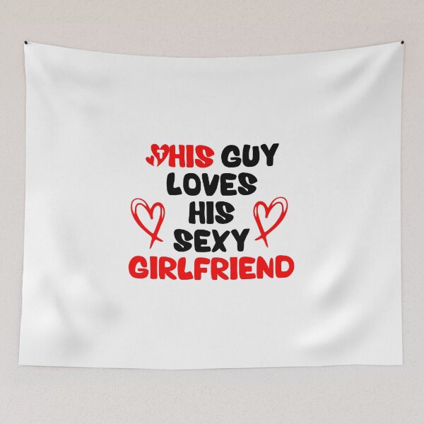 Item preview, This Guy Loves His Sexy Girlfriend designed and sold by RmeenaArt.