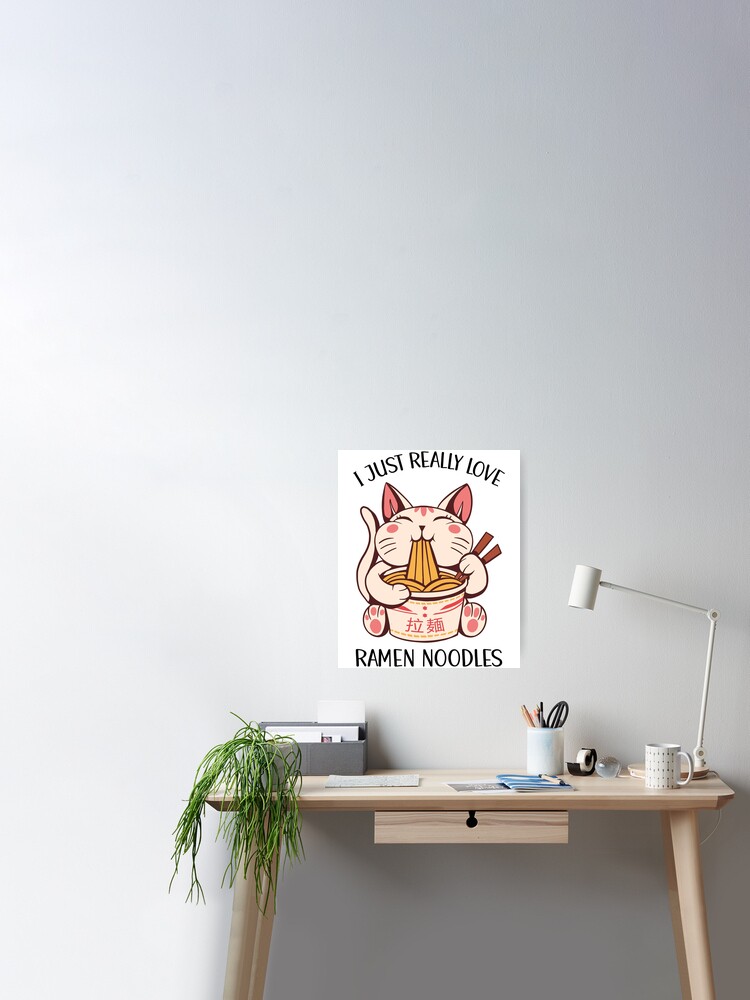 Poster J Aime Vraiment La Tasse De Ramen Pour Chat De Nouilles Ramen Par Onepixart Redbubble