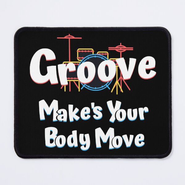 Item preview, Groove Make's Your Body Move designed and sold by DerickQuince.