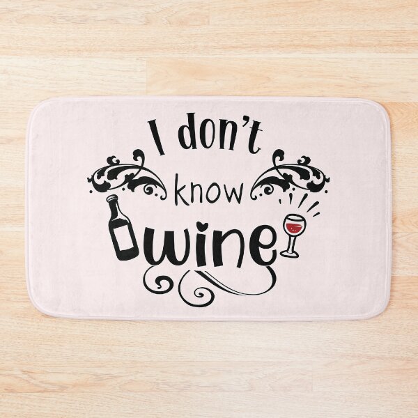 Item preview, I don't know why, I don't know wine, funny word, funny design designed and sold by NineJuly.