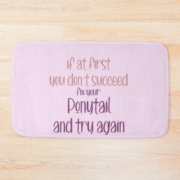 Item preview, if at First Don't succeed Fix Your Ponytail and Try again designed and sold by ErmessThiings.
