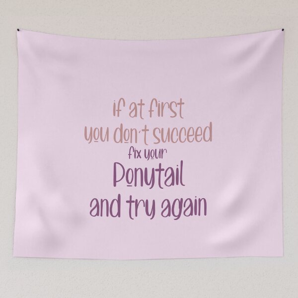 Item preview, if at First Don't succeed Fix Your Ponytail and Try again designed and sold by ErmessThiings.