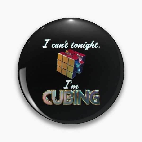 Item preview, I Can't Tonight I'm Cubing designed and sold by Pzuggler.