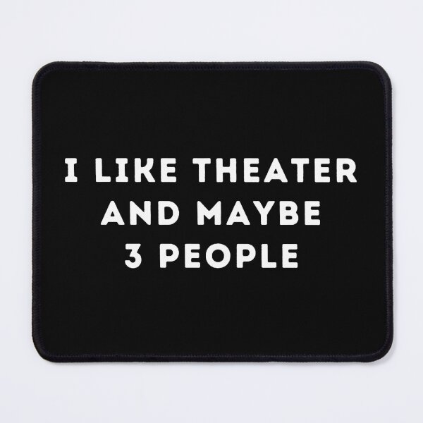 Item preview, I Like Theater And Maybe 3 People - Actresses and Actors designed and sold by GasparArts.