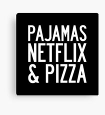 PAJAMAS NETFLIX & PIZZA Canvas Print
