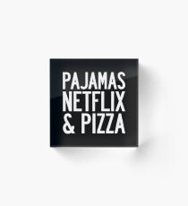 PAJAMAS NETFLIX & PIZZA Acrylic Block