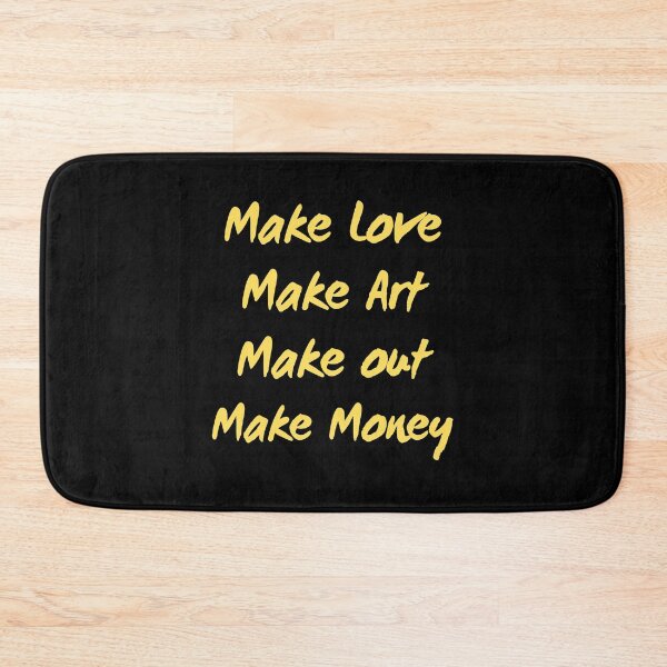 Item preview, Make love Make art Make out Make money designed and sold by Peter Stawicki.