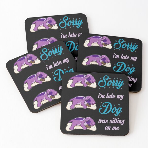 Item preview, Sorry I'm Late My Dog Was Sitting On Me, Dog lovers designed and sold by YARA TS.
