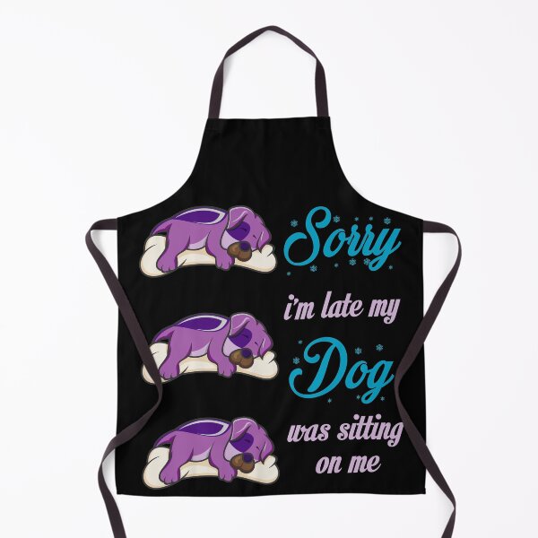 Item preview, Sorry I'm Late My Dog Was Sitting On Me, Dog lovers designed and sold by YARA TS.