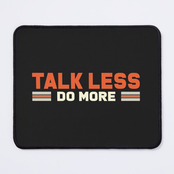 Item preview, TALKL LESS DO MORE  designed and sold by GamaArtDesign.